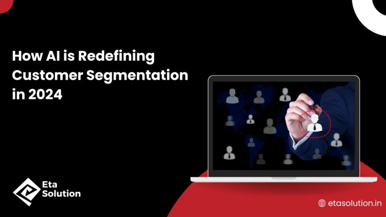 How AI is Redefining Customer Segmentation in 2024