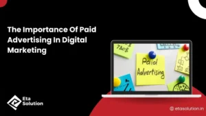 The Importance Of Paid Advertising In Digital Marketing