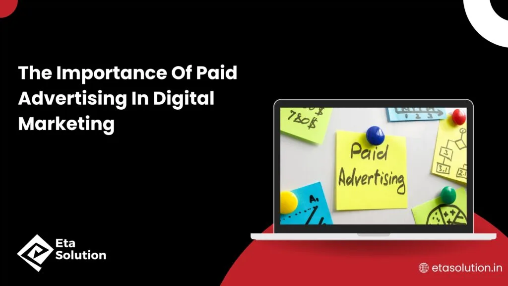 The Importance Of Paid Advertising In Digital Marketing