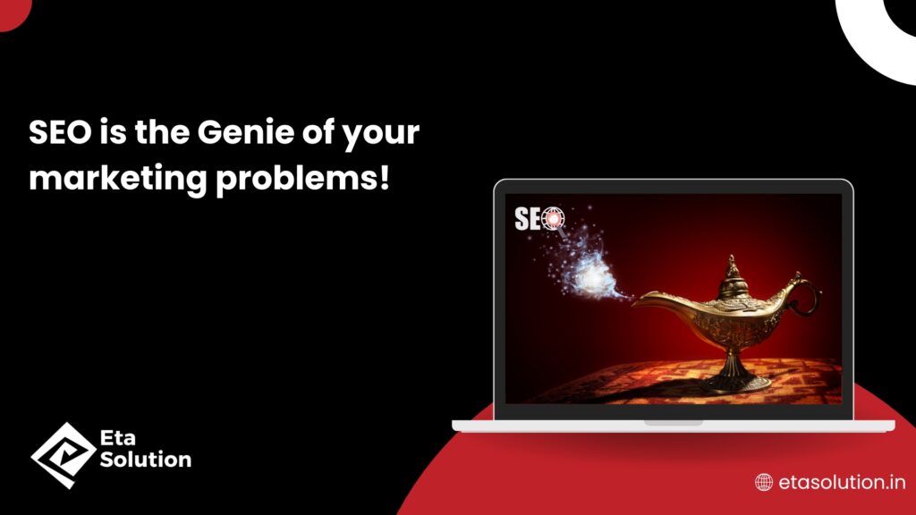 SEO is the Genie of your marketing problems