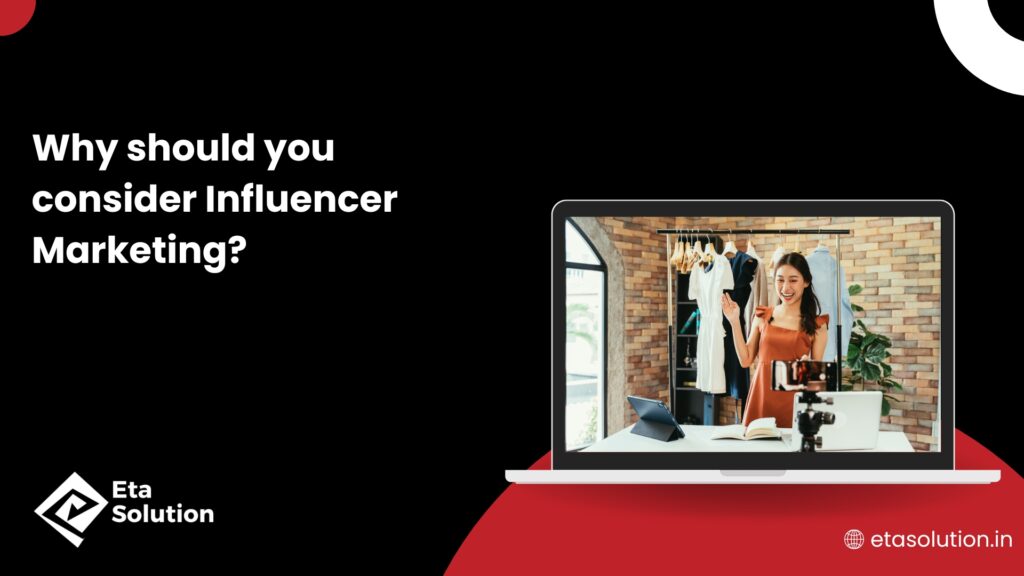 Why should you consider Influencer Marketing