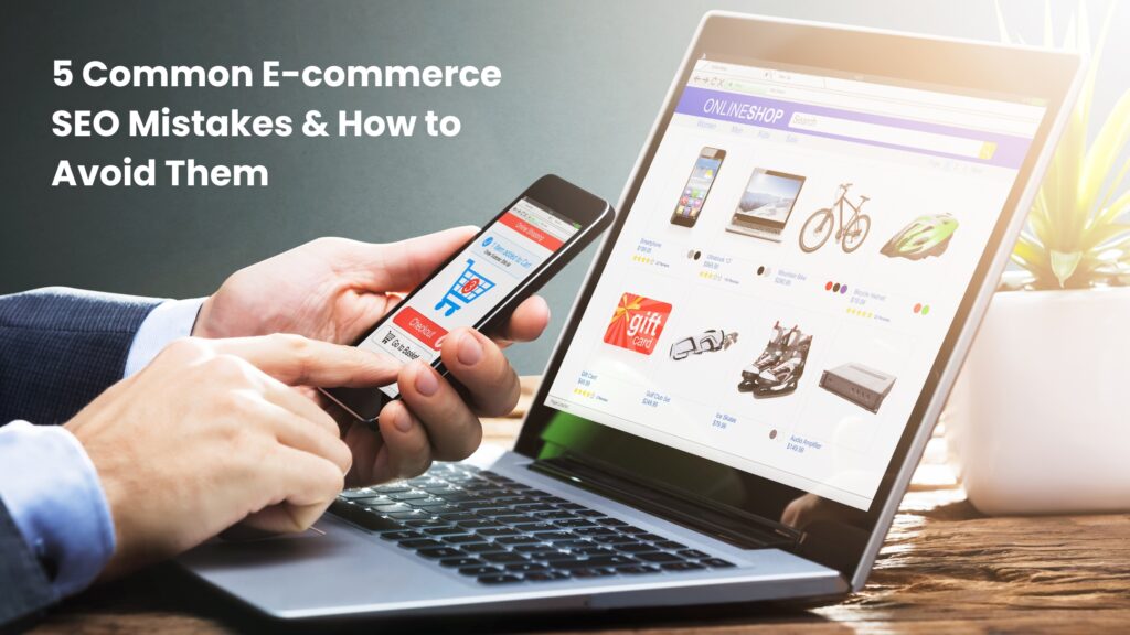 5 Common E-commerce SEO Mistakes