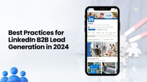 Best Practices for LinkedIn B2B Lead Generation in 2024