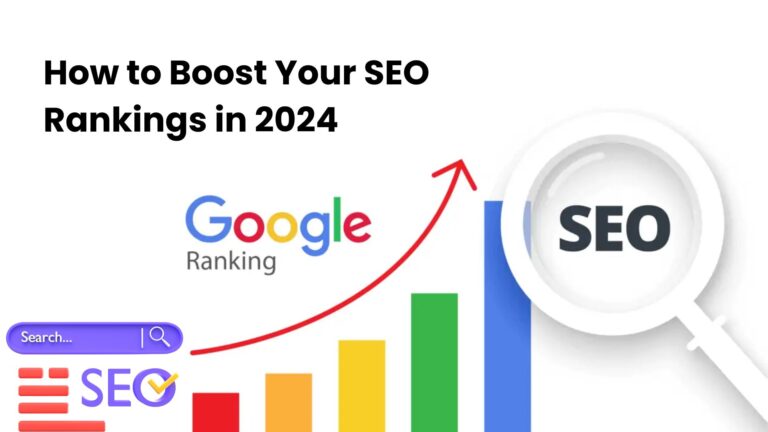 How to Boost Your SEO Rankings in 2024