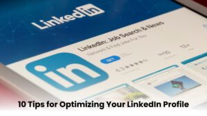 10 Tips for Optimizing Your LinkedIn Profile