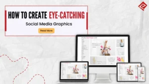 How to Create Eye-Catching Social Media Graphics