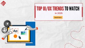 Top UI/UX Trends to Watch in 2025