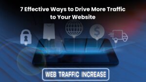 7 Effective Ways to Increase Website Traffic to Your Website