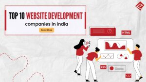 Top 10 Website Development Companies in India