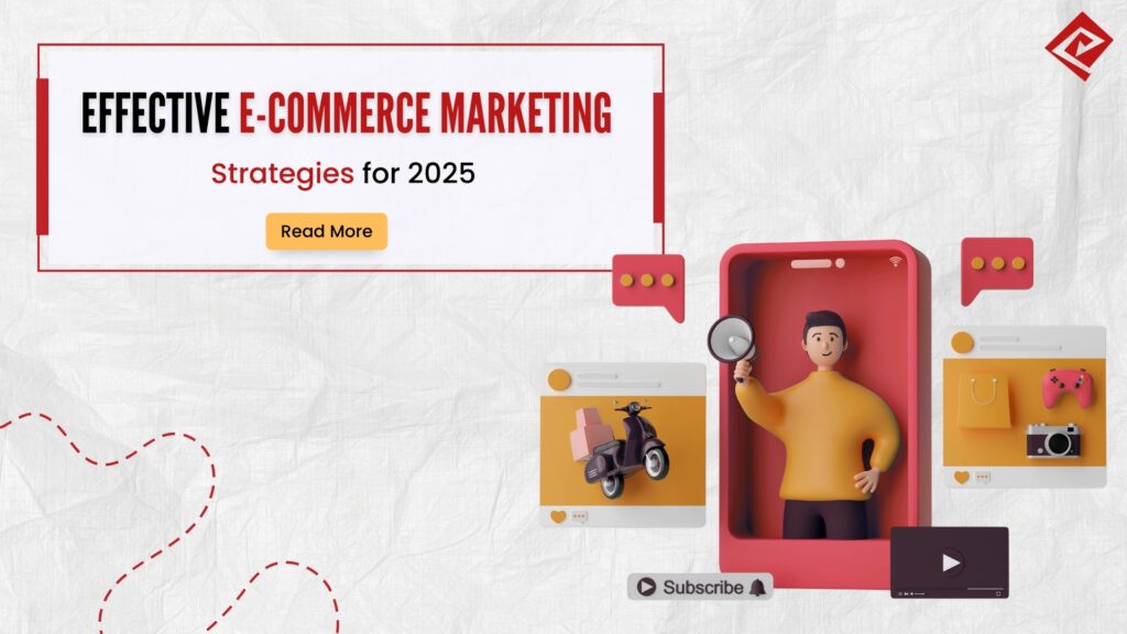 Effective E-commerce Marketing Strategies for 2025