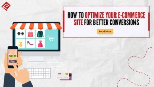 How to Optimize Your E-commerce Site for Better Conversions