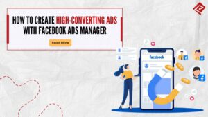 How to Create High Converting Ads with Facebook Ads Manager