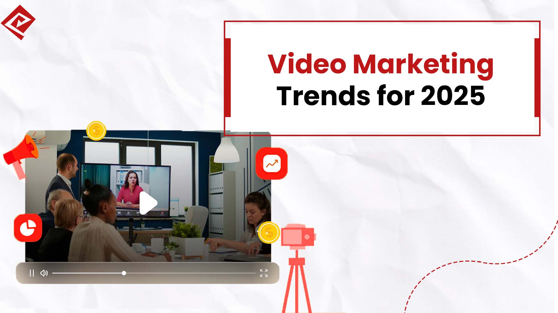 Video Marketing Trends for 2025: Insights and Strategies to Stay Ahead