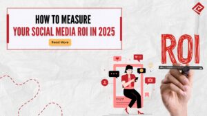 How to Measure Your Social Media ROI in 2025