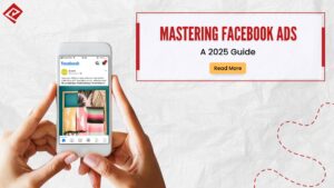 Mastering Facebook Ads: A 2025 Guide