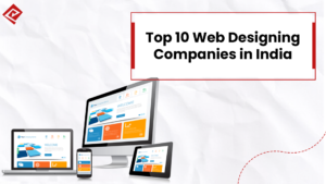 Top 10 Web Designing Companies in India