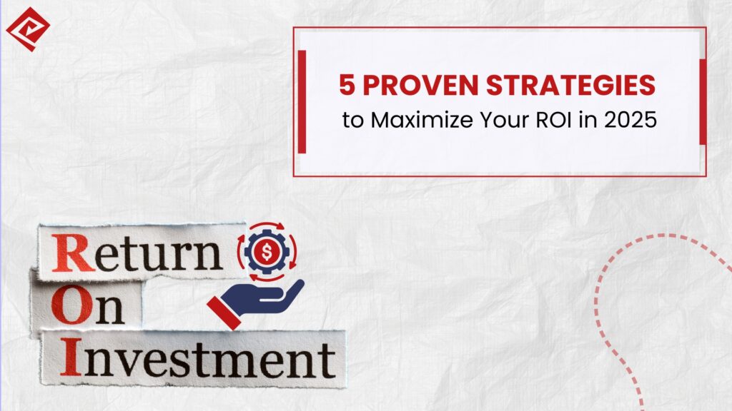 Proven Strategies to Maximize Your ROI