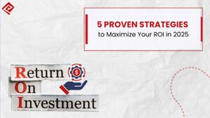 5 Proven Strategies to Maximize Your ROI