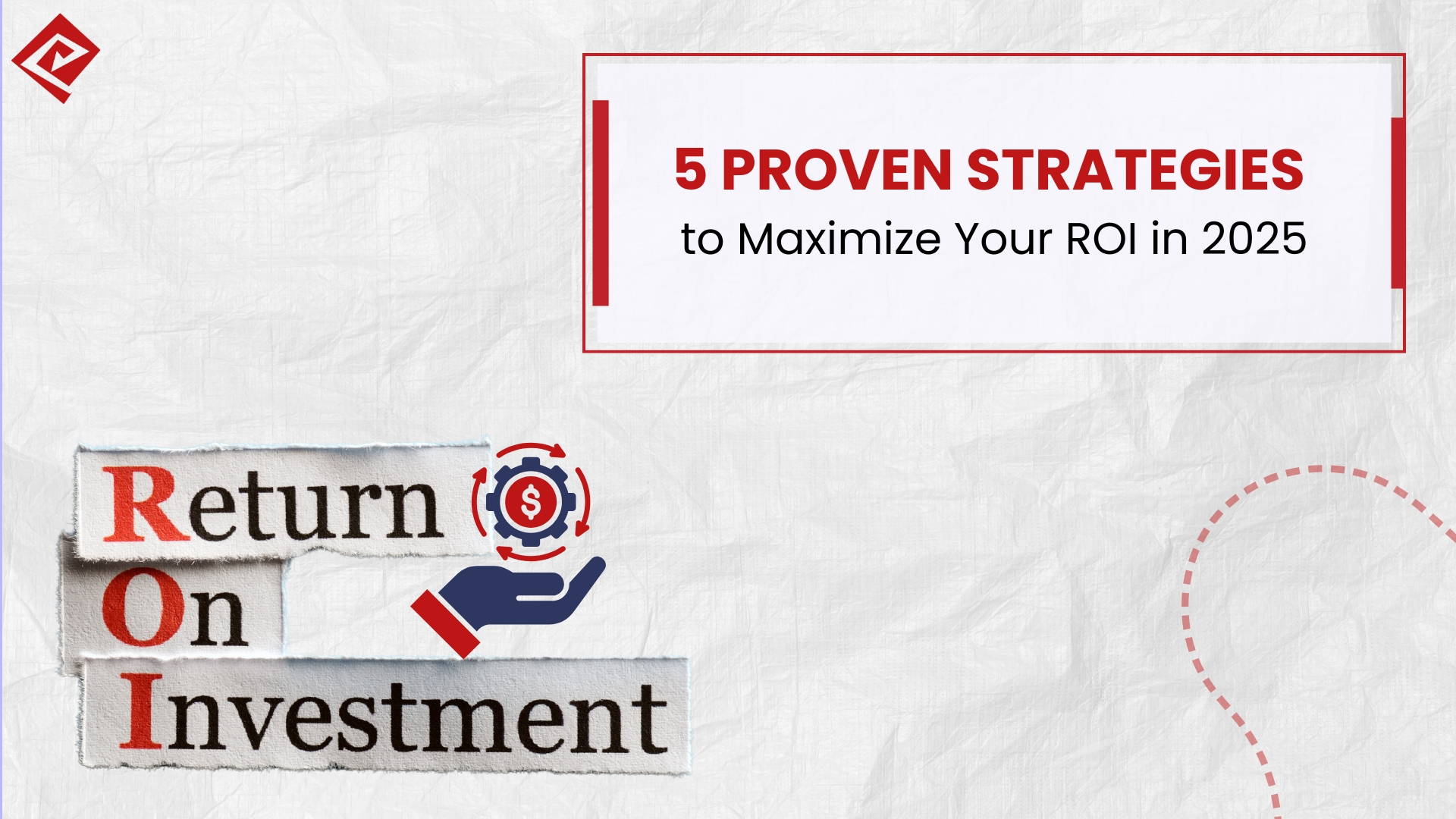 Proven Strategies to Maximize Your ROI