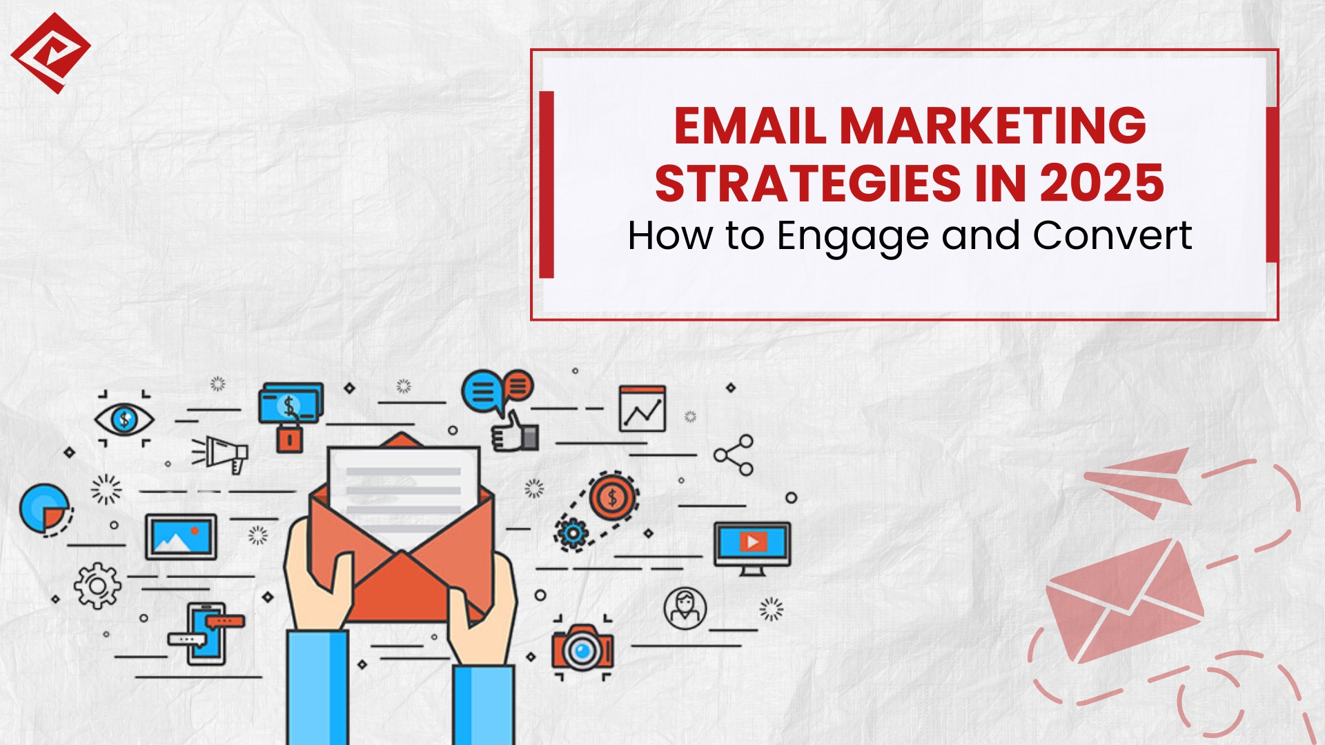 Email Marketing Strategies in 2025: How to Engage and Convert