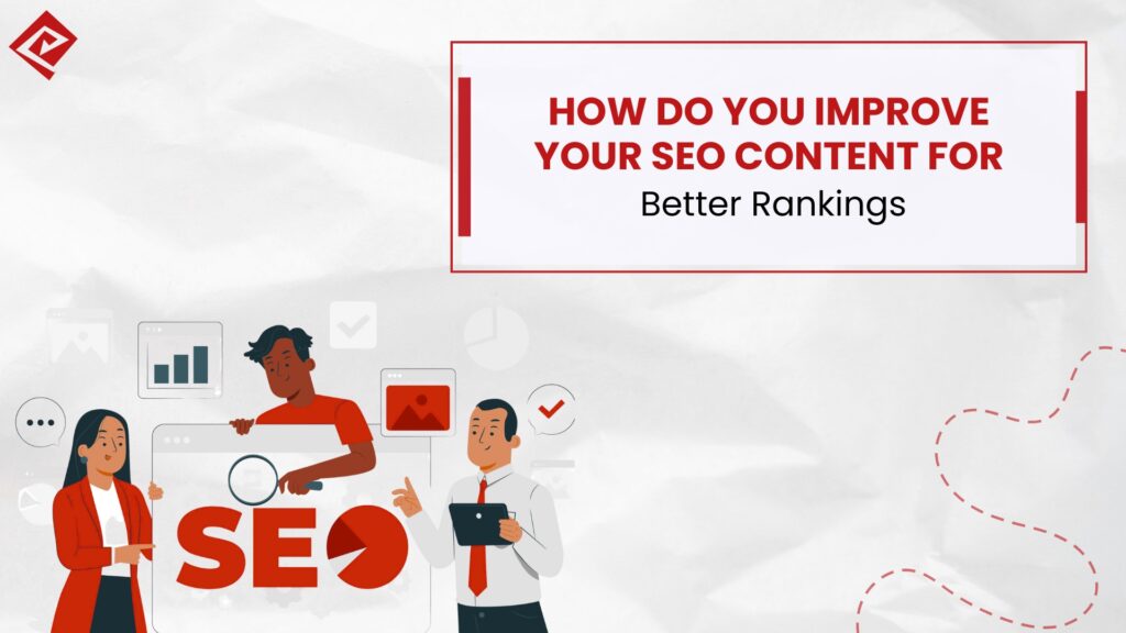 How Do You Improve Your SEO Content for Better Rankings