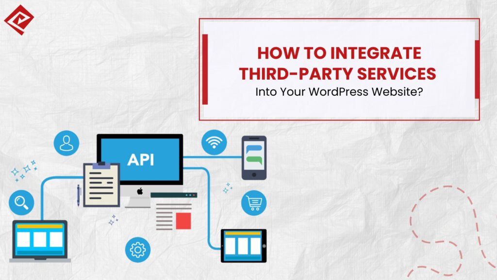 How To Integrate Third-Party Services Into Your WordPress Website?