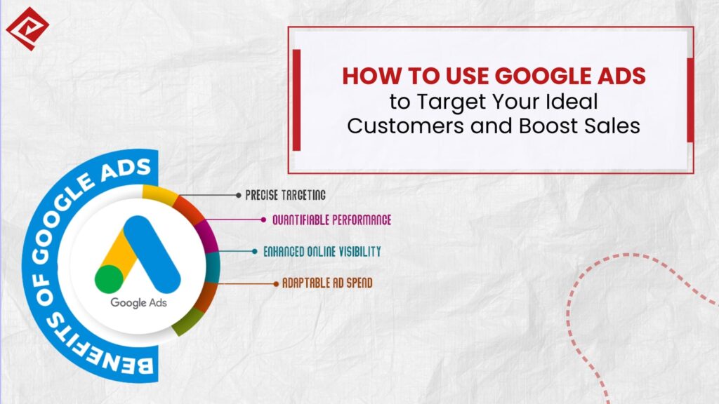 How to Use Google Ads to Target Your Ideal Customers and Boost Sales