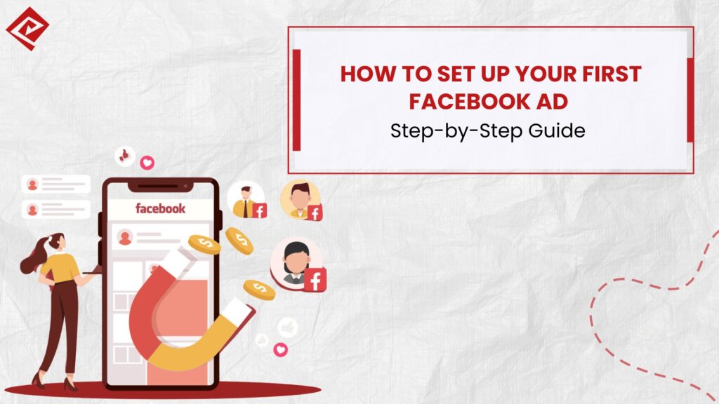 How to Set Up Your First Facebook Ad: Step-by-Step Guide