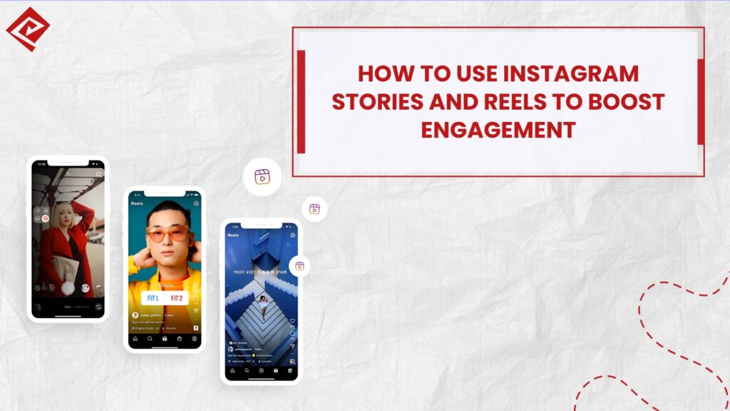 How to Use Instagram Stories and Reels to Boost Engagement