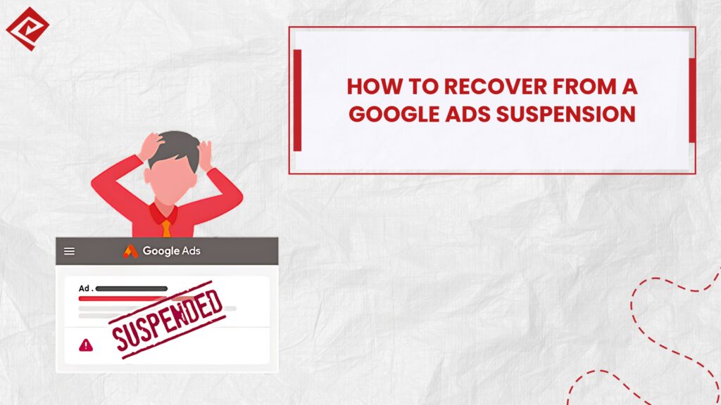 How to Recover from a Google Ads Suspension