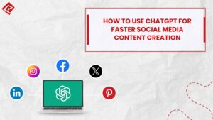 How to Use ChatGPT for Faster Social Media Content Creation