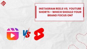 Instagram Reels vs. YouTube Shorts: Which Should Your Brand Focus On?