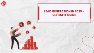 Lead Generation in 2025 Ultimate Guide