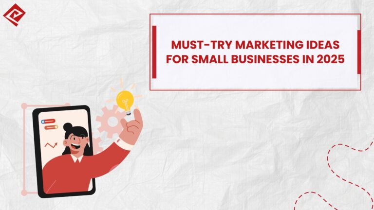 Must-Try Marketing Ideas for Small Businesses in 2025