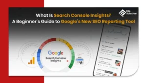 What Is Search Console Insights? A Beginner’s Guide to Google’s New SEO Reporting Tool