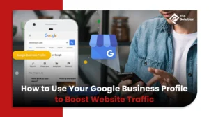 How to Use Your Google Business Profile to Boost Website Traffic