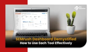 SEMrush Dashboard Demystified: How to Use Each Tool Effectively