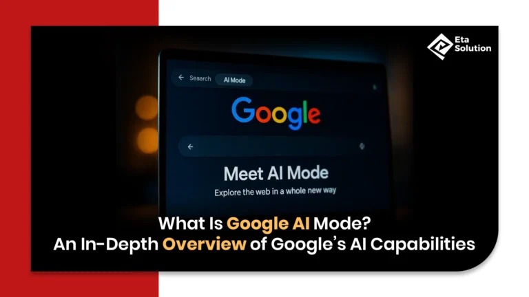 What Is Google AI Mode? An In-Depth Overview of Google’s AI Capabilities