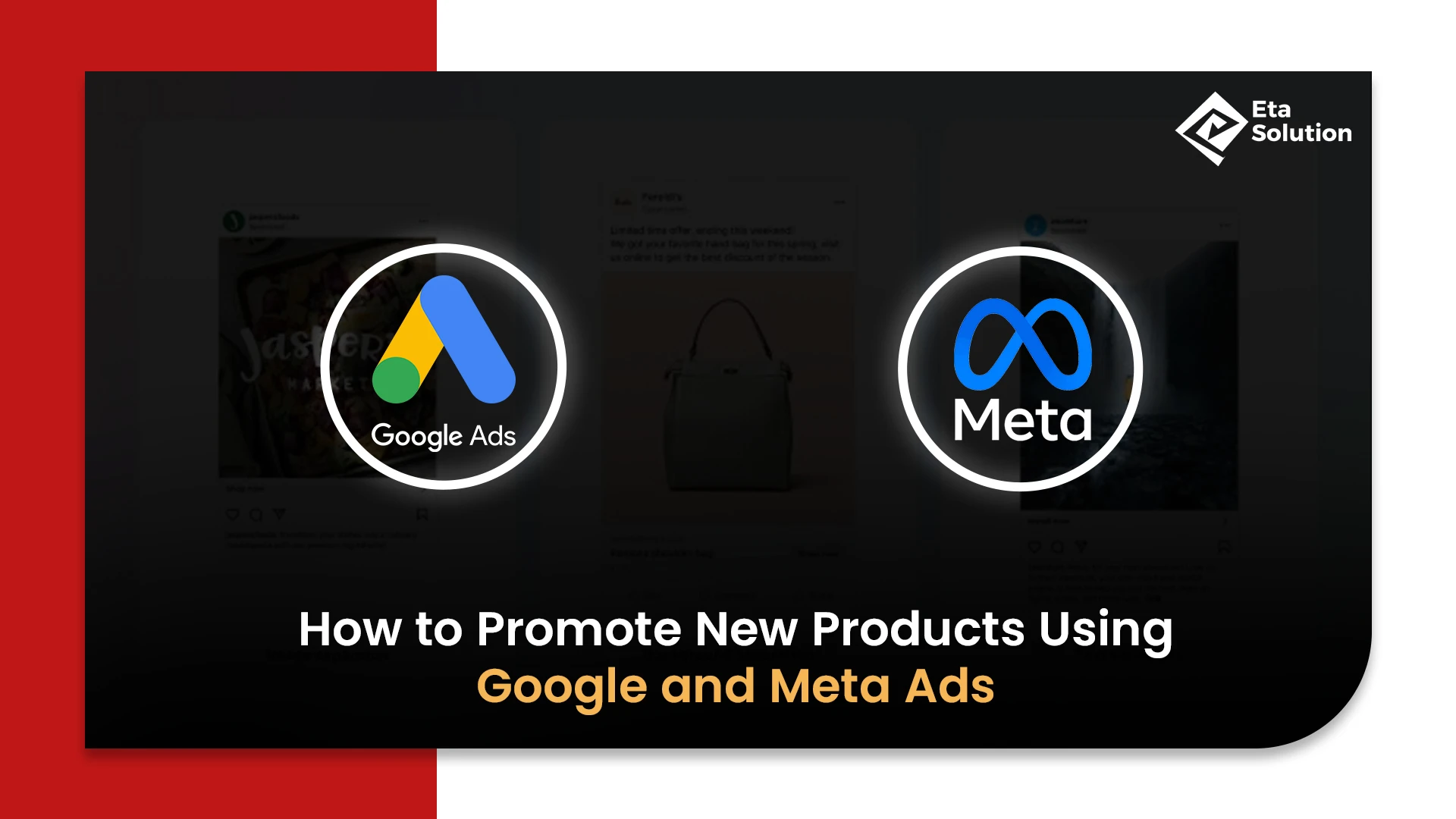How to Promote New Products Using Google and Meta Ads