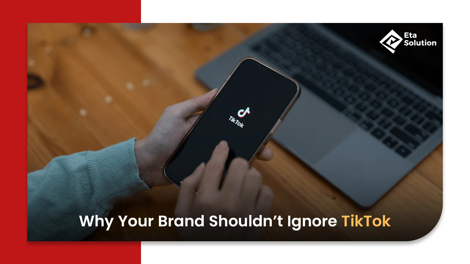 Why Your Brand Shouldn’t Ignore TikTok