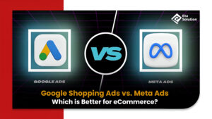 Google Shopping Ads vs. Meta Ads: Which is Better for eCommerce?