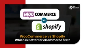 WooCommerce vs Shopify: Which is Better for eCommerce SEO?