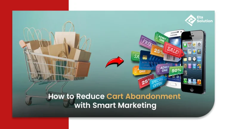 How to Reduce Cart Abandonment with Smart Marketing