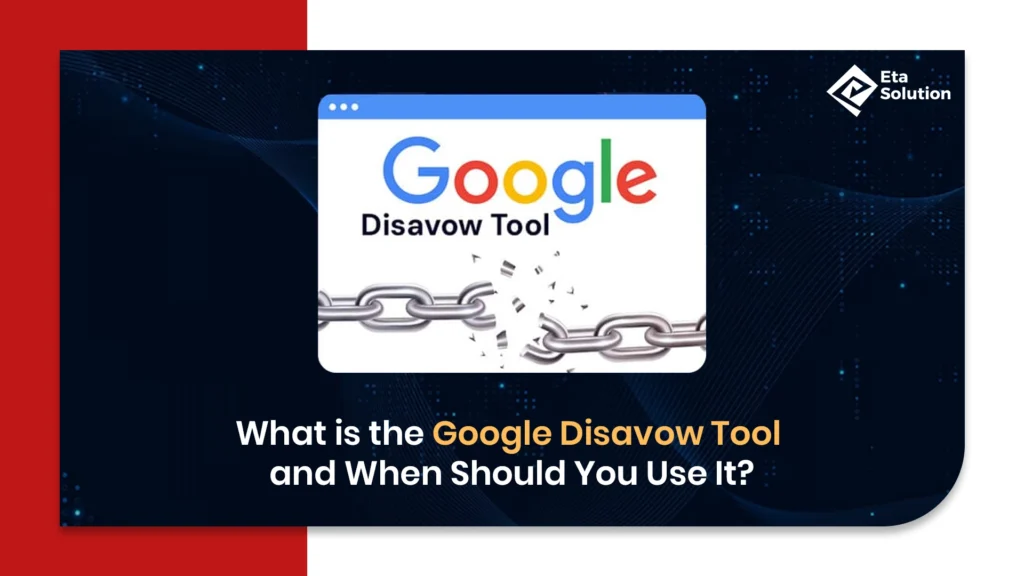What is the Google Disavow Tool and When Should You Use It?