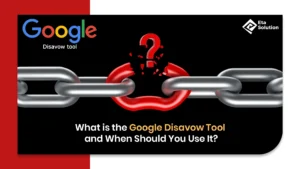 What is the Google Disavow Tool and When Should You Use It?