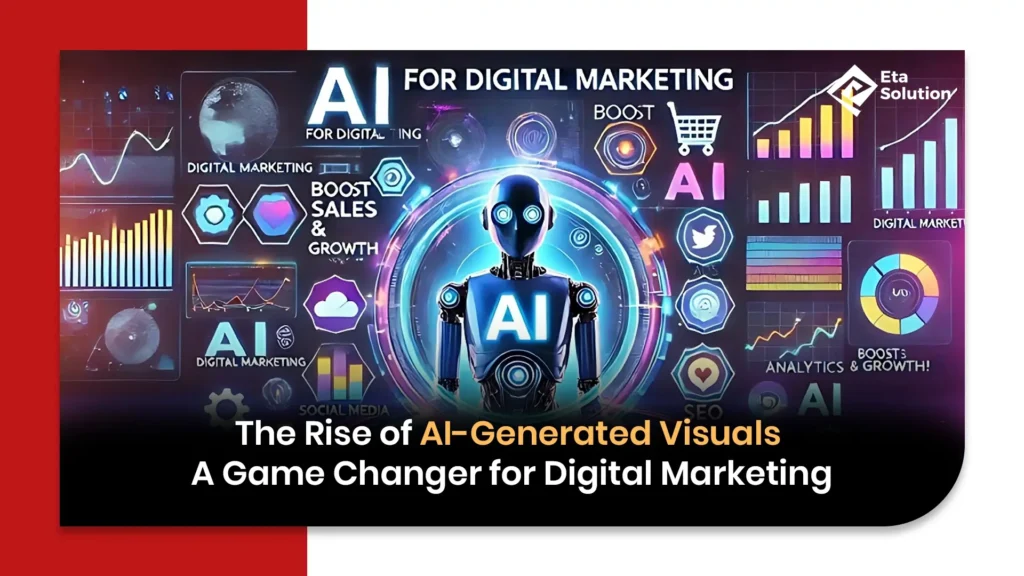 The Rise of AI-Generated Visuals: A Game Changer for Digital Marketing