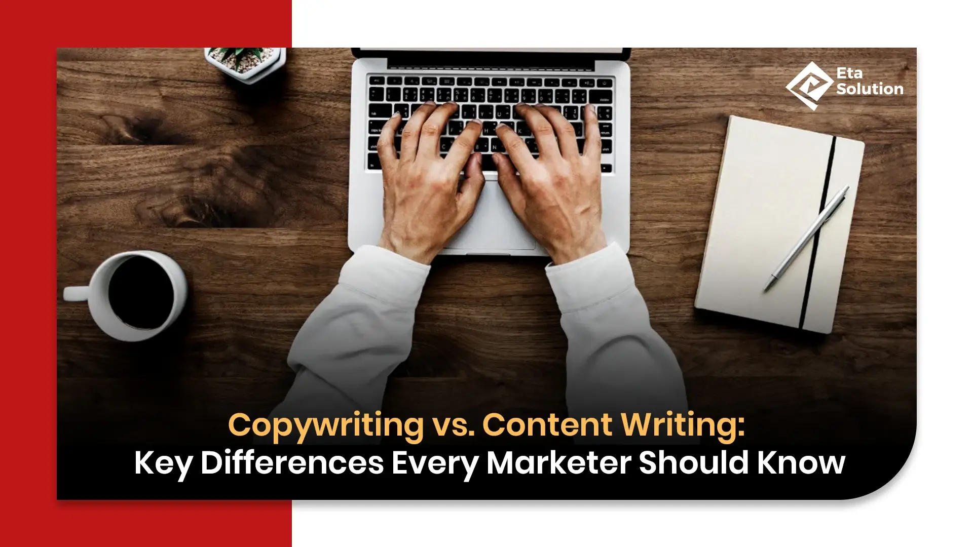 Copywriting vs. Content Writing: Key Differences Every Marketer Should Know