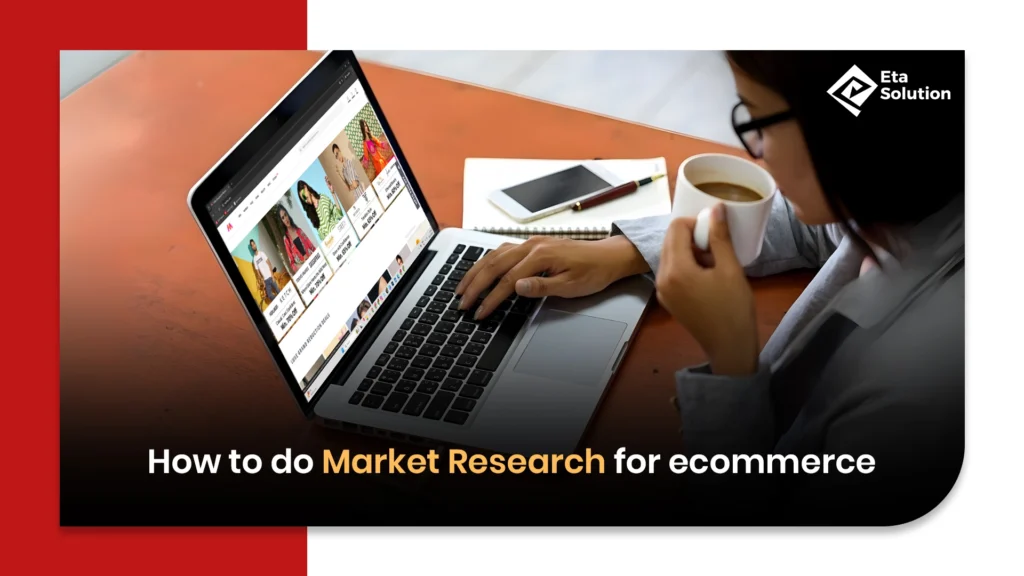 How to do market research for ecommerce​