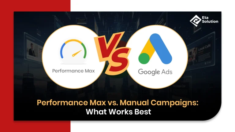 Performance Max vs. Manual Campaigns: What Works Best