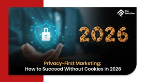 Privacy-First Marketing: How to Succeed Without Cookies in 2026